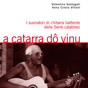 A catarra do vinu. I suonatori di chitarra battente delle Serre calabresi (A cura di Valentino Santagati e Anna Cinzia Villani)