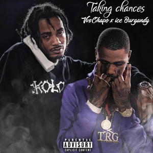 Taking Chances (feat. Ice Burgandy) (Explicit)