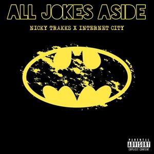 All Jokes Aside (feat. InternetCity) [Explicit]