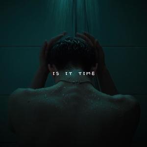 Is It Time (Explicit)