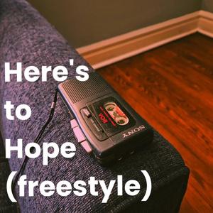 Here's to Hope (freestyle) [Explicit]