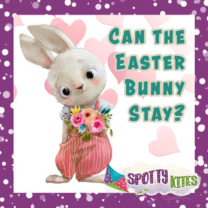 Can The Easter Bunny Stay?