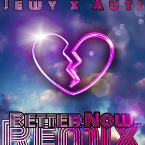 Better Now Remix(feat. Lil Auti) (Remix|Explicit)