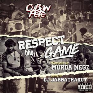 cuban pete - Respect The Game (feat. Jabbathakut & MurdaMegz) (Explicit)