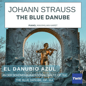 J. Strauss II - The Blue Danube, An der schönen blauen Donau, Waltz, Op. 314