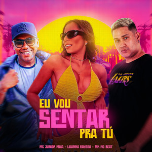 Eu Vou Sentar pra Tú (Explicit)
