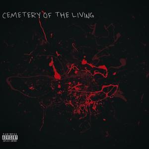 CEMETERY OF THE LIVING (Explicit)