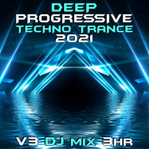 Deep Progressive Techno Trance 2021 Top 40 Chart Hits, Vol. 3 + DJ Mix 3Hr