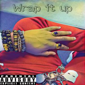 Wrap it up (feat. Chad mad & Official zeal) [Explicit]