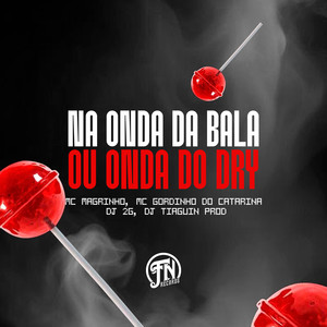 Na Onda da Bala ou Onda do Dry (Explicit)