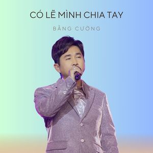 Có Lẽ Mình Chia Tay