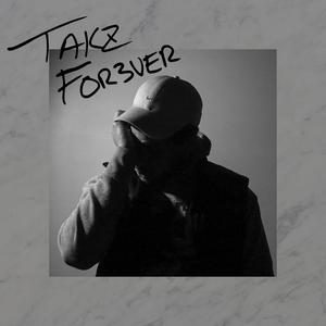 Takz Forever (Explicit)