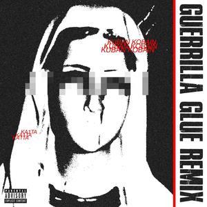 GUERRILLA GLUE (feat. KA1TA) (REMIX|Explicit)
