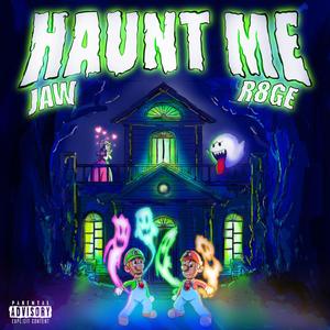 Haunt Me (feat. R8GE) [Explicit]