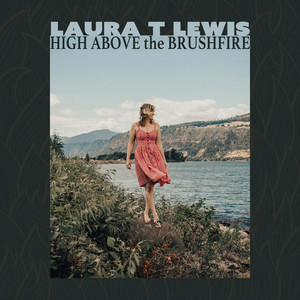 Laura T Lewis - High Above the Brushfire