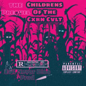 Childrens Of The Corn Cult:The Prequel (Explicit)