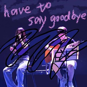 Have to say goodbye (Demo)
