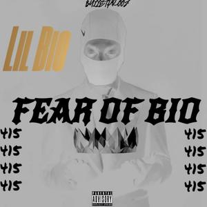 Fear Of Bio (Explicit)