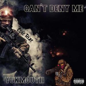 Can't Deny Me (feat. K-Dawg Tha Ace & Yukmouth) [Explicit]