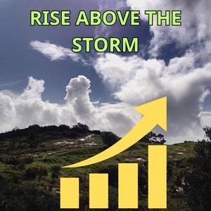 Rise Above the Storm