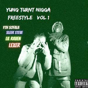 Yung Turnt Nigga Freestyle, Vol. 1 (feat. Lil Raven, Sleek Steve & Lexer) [Explicit]