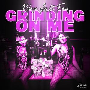 Grinding On Me (feat. CEO Face) (Explicit)
