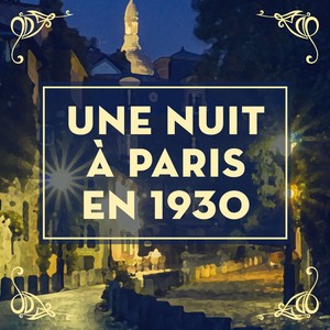 Une nuit à Paris en 1930