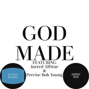 GOD MADE (feat. Jarred AllStar & Precise Bob Young)