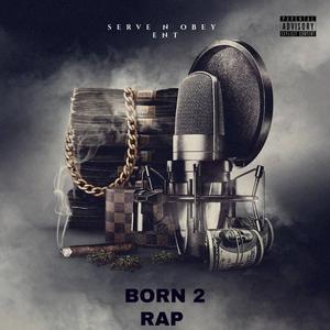 BORN 2 RAP (Explicit)