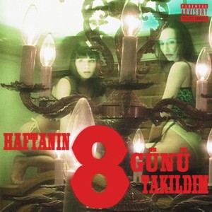 HAFTANIN8GÜNÜTAKILDIM (Explicit)