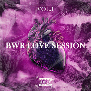 BWR LOVE SESSIONS VOL. 1 (Explicit)