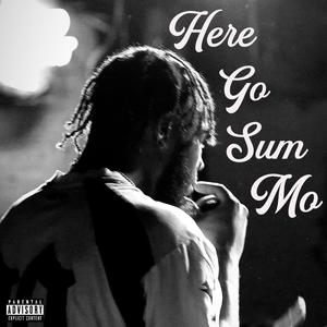 HERE GO SUM MO (Explicit)