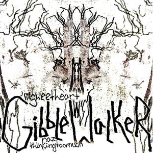GibbleWalker (feat. thinkingtoomuch & YvngNaz) (Explicit)