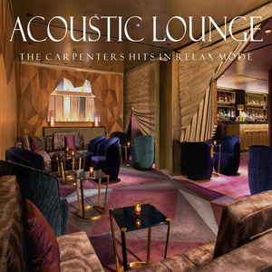 Acoustic Lounge: The Carpenters Hits in Relax Mode