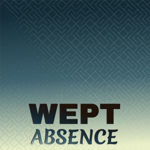 Wept Absence