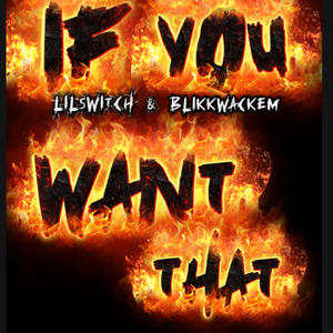 If You Want That (feat. Lil5witch) (Explicit)