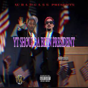 YT Shoulda Been President Deluxe (Explicit)