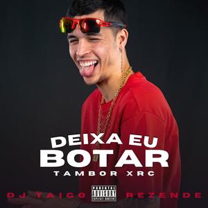 DEIXA EU BOTAR (TAMBOR XRC RJ) (Explicit)