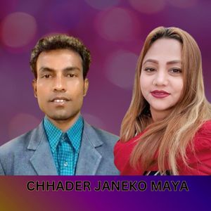 CHHADER JANEKO MAYA