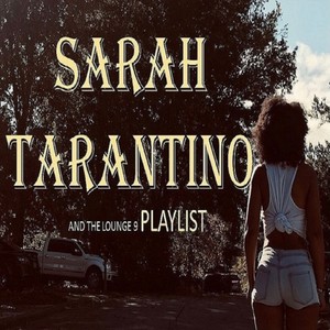 Sarah Tarantino and the Lounge 9 Playlist (Explicit)