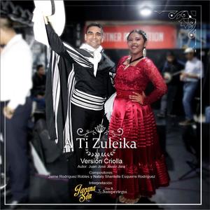 A ti Zuleika (feat. Yim R. Sampértegui & Jarana & Son) [Version Criolla]