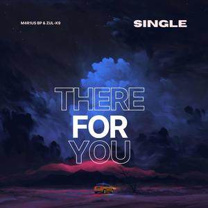 There For You (feat. M4R1US BP)