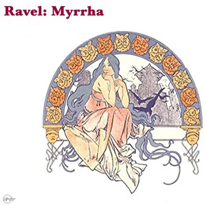 Ravel: Myrrha