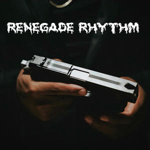 Renegade Rhythm (Explicit)