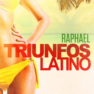 Triunfos Latino: Raphael (Sus Grandes Exitos de Ayer)