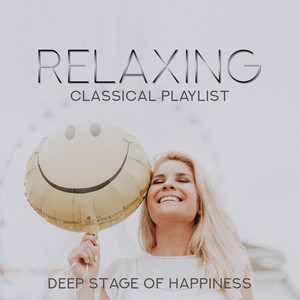 Relaxing Classical Playlist: Deep Stage of Happiness