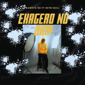 Exagero no drip (Explicit)