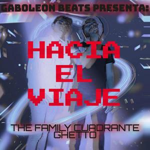 Hacia el viaje(feat. The Family Cuadrante Ghetto)