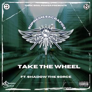 Take the wheel (feat. Shadow the Sorce) (Explicit)