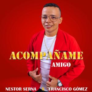 Acompáñame Amigo (feat. Francisco Gómez "El Nuevo Rey De La Música Popular")